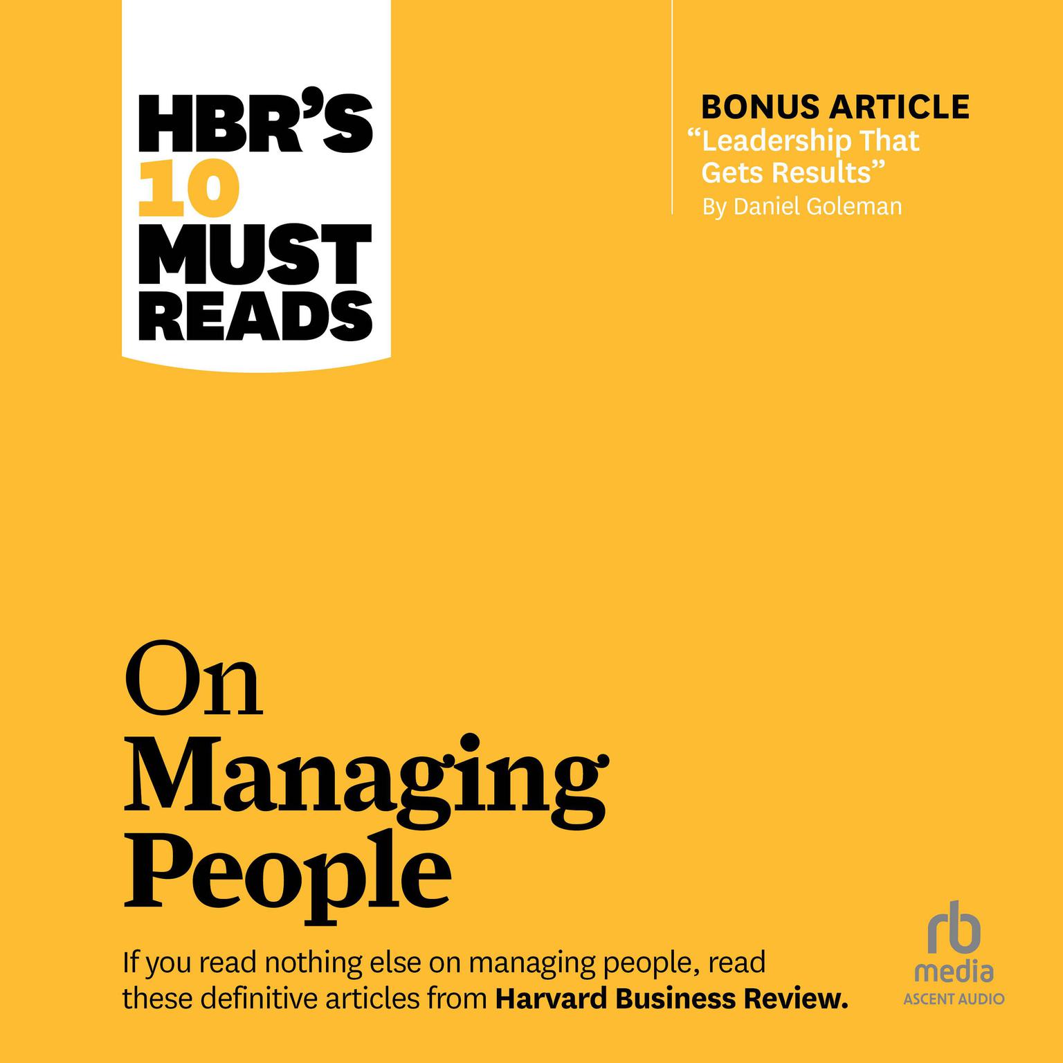 HBRs 10 Must Reads on Managing People (with featured article Leadership That Gets Results, by Daniel Goleman) Audiobook, by Harvard Business Review