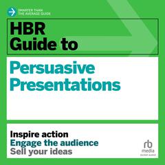 HBR Guide to Persuasive Presentations Audiobook, by Nancy Duarte