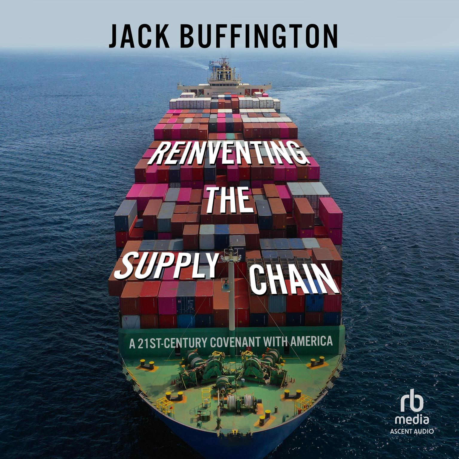 Reinventing the Supply Chain: A 21st-Century Covenant with America Audiobook, by Jack Buffington