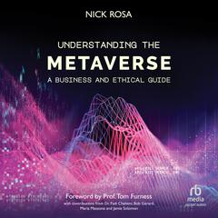 Understanding the Metaverse: A Business and Ethical Guide Audiobook, by Nick Rosa
