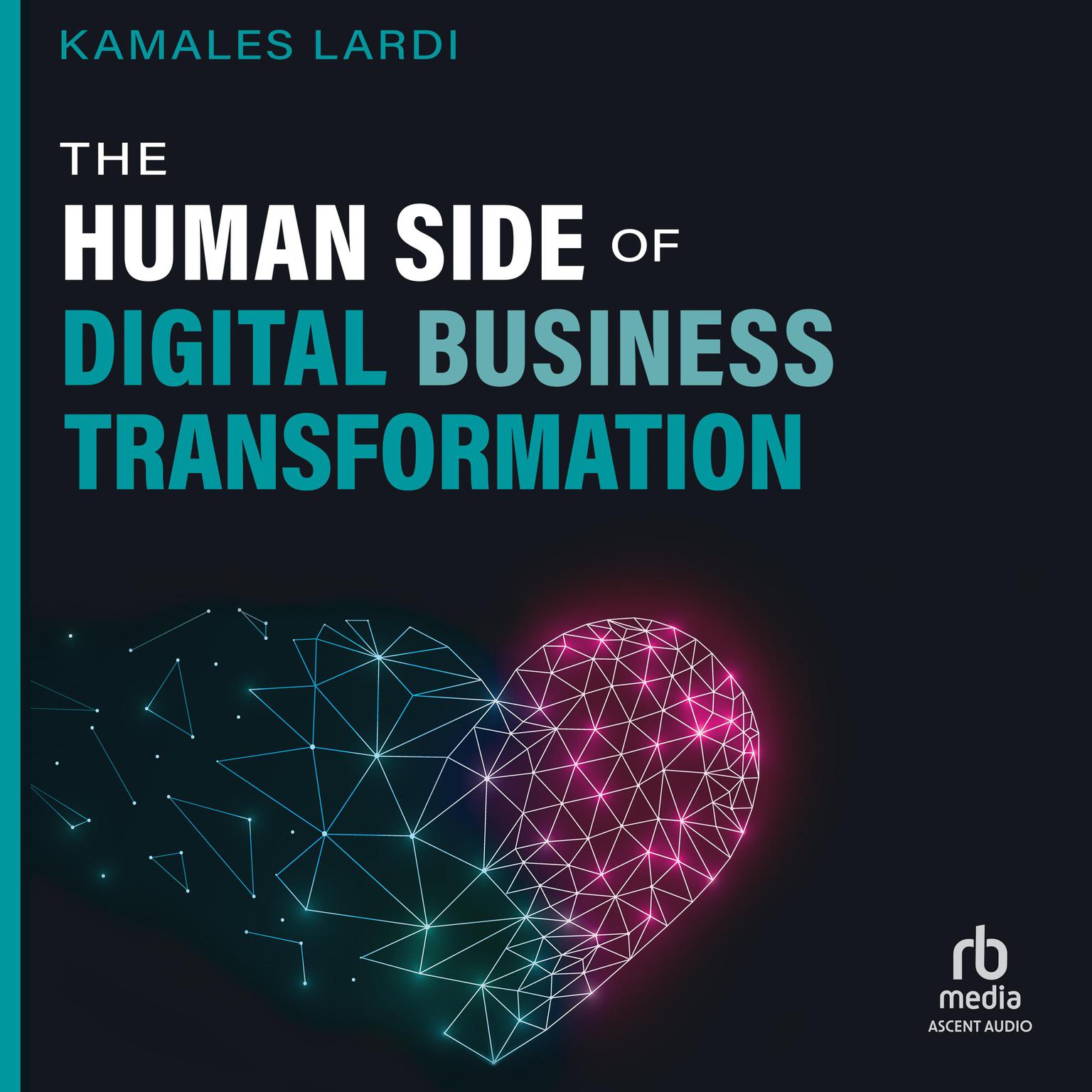 The Human Side of Digital Business Transformation: A Guide to Better Financial Decisions Audiobook, by Kamales Lardi