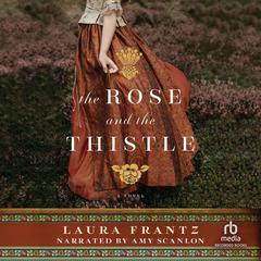 The Rose and the Thistle Audiobook, by Laura Frantz