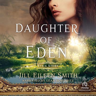 Daughter of Eden: Eve's Story Audiobook, by Jill Eileen Smith