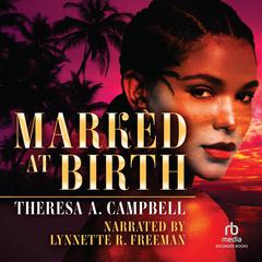 Marked at Birth Audiobook, by Theresa A. Campbell
