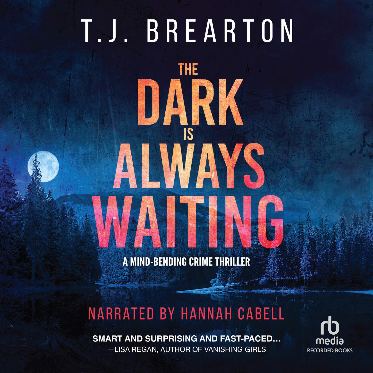 The Dark is Always Waiting Audiobook, by T. J. Brearton