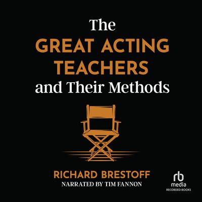 The Great Acting Teachers and Their Methods Audiobook, by Richard Brestoff