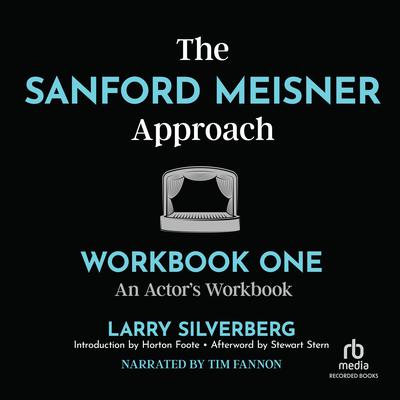 The Sanford Meisner Approach: Workbook One, An Actors Workbook Audiobook, by Larry Silverberg