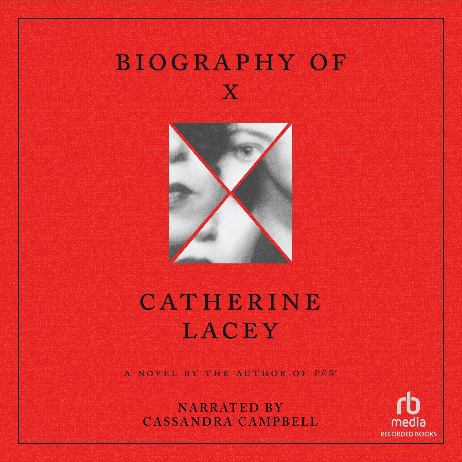 Biography of X : A Novel Audiobook, by Catherine Lacey