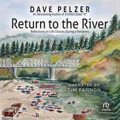 Return to the River: Reflections of Life Choices During a Worldwide Pandemic Audiobook, by Dave Pelzer