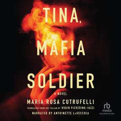 Tina, Mafia Soldier Audiobook, by Maria Rosa Cutrufelli
