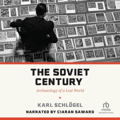 The Soviet Century: Archaeology of a Lost World Audiobook, by 