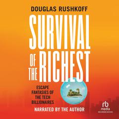 Survival of the Richest 'International Edition' Audiobook, by Doug Rushkoff