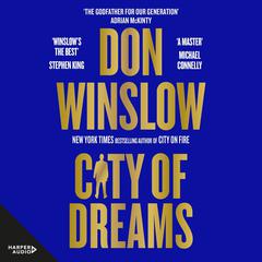 City of Dreams: The epic new follow up to CITY ON FIRE from the international number one bestselling author of The Cartel Trilogy Audiobook, by Don Winslow