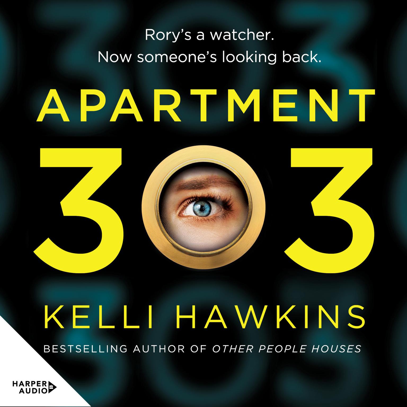 Apartment 303: The exceptional, gripping new psychological suspense novel from a bestselling author for readers of Robyn Harding, Freida McFadden and Lisa Jewell Audiobook, by Kelli Hawkins