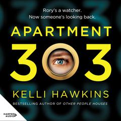 Apartment 303: The exceptional, gripping new psychological suspense novel from a bestselling author for readers of Robyn Harding, Freida McFadden and Lisa Jewell Audiobook, by Kelli Hawkins