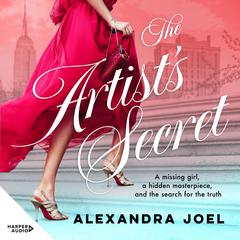 The Artists Secret: The new gripping historical novel with a shocking secret from the bestselling author of The Paris Model and The Royal Correspondent Audiobook, by Alexandra Joel
