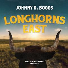 Longhorns East Audiobook, by Johnny D. Boggs