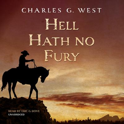 Hell Hath No Fury Audiobook, by Charles G. West