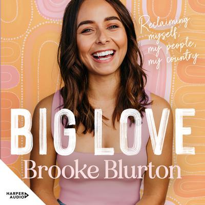 Big Love: Reclaiming myself, my people, my country Audiobook, by Brooke Blurton