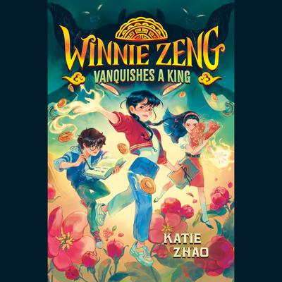 Winnie Zeng Vanquishes a King Audiobook, by Katie Zhao