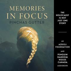Memories in Focus Audiobook, by Pinchas Gutter