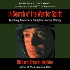 In Search of the Warrior Spirit, Fourth Edition: Teaching Awareness Disciplines to the Green Berets Audiobook, by Richard Strozzi-Heckler