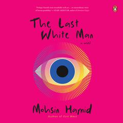 The Last White Man Audiobook, by Mohsin Hamid