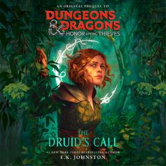 Dungeons & Dragons: Honor Among Thieves: The Druids Call Audiobook, by E. K. Johnston