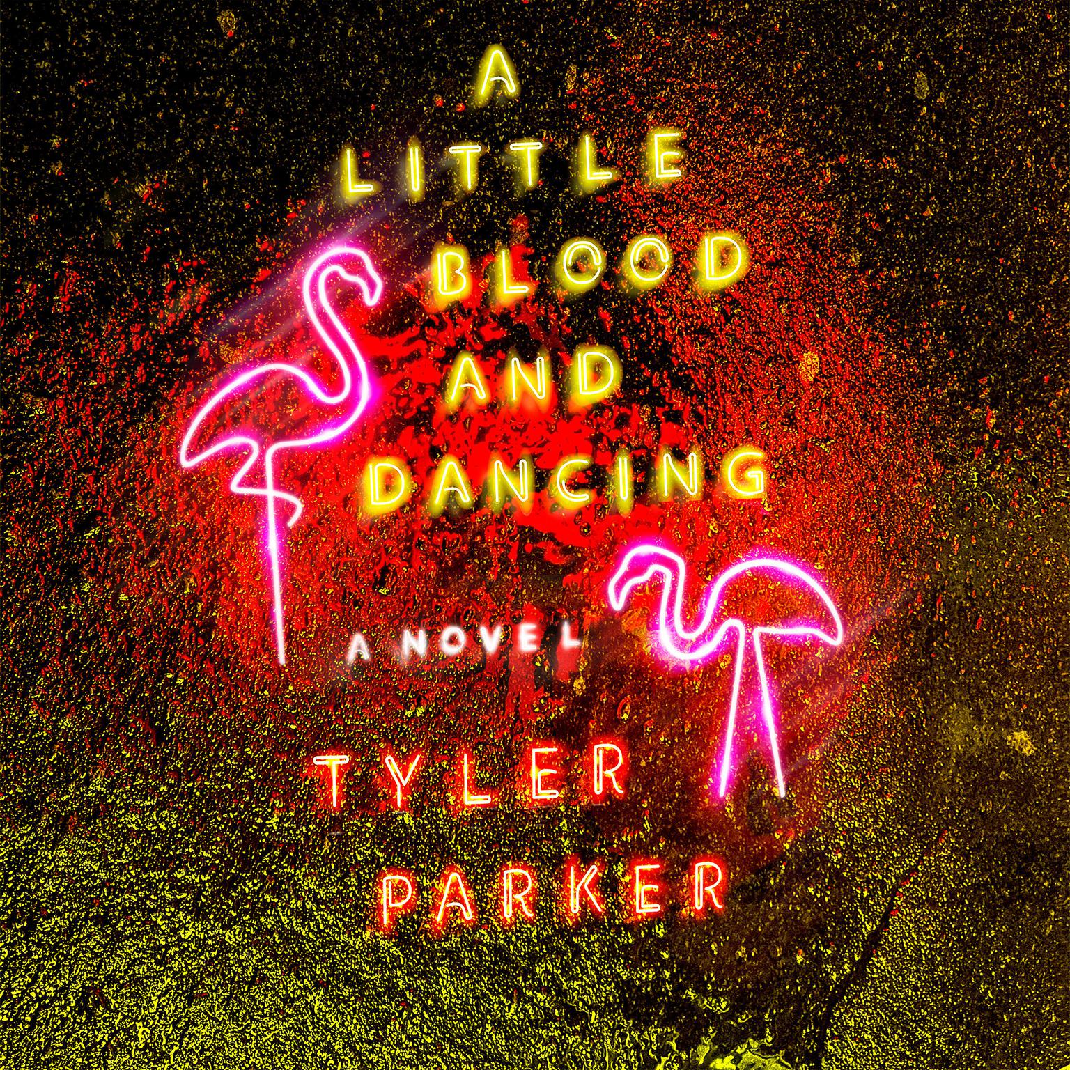 A Little Blood and Dancing: A Novel Audiobook, by Tyler Parker