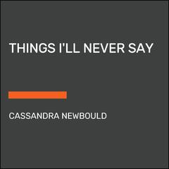 Things Ill Never Say Audiobook, by Cassandra Newbould