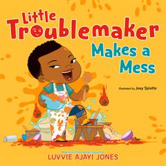 Little Troublemaker Makes a Mess Audiobook, by Luvvie Ajayi Jones
