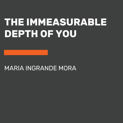 The Immeasurable Depth of You Audiobook, by Maria Ingrande Mora