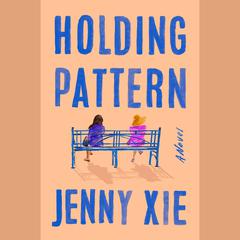 Holding Pattern: A Novel Audiobook, by Jenny Xie