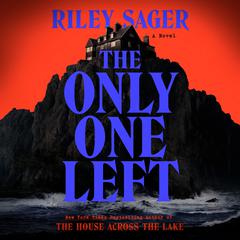 The Only One Left: A Novel Audiobook, by Riley Sager
