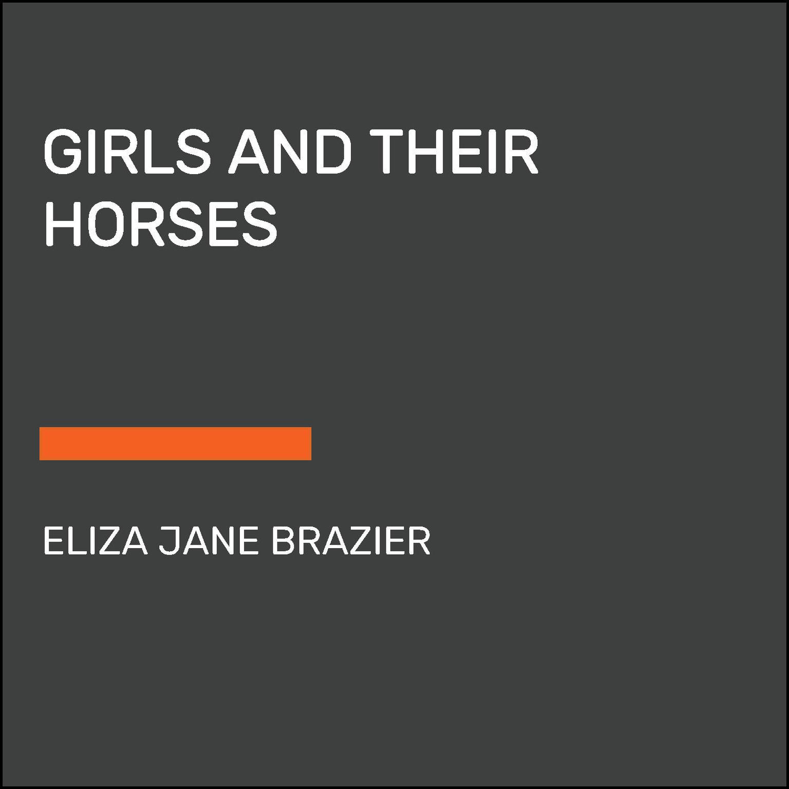 Girls and Their Horses Audiobook, by Eliza Jane Brazier
