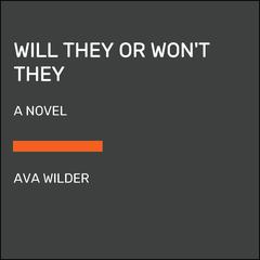 Will They or Wont They: A Novel Audiobook, by Ava Wilder