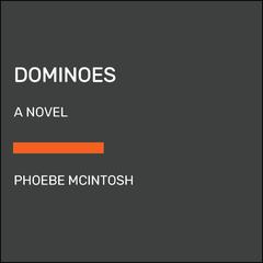 Dominoes: A Novel Audiobook, by Phoebe McIntosh