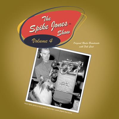 The Spike Jones Show Vol. 4: Starring Spike Jones and his City Slickers Audiobook, by Spike Jones