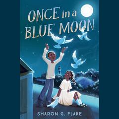 Once in a Blue Moon Audiobook, by Sharon G. Flake