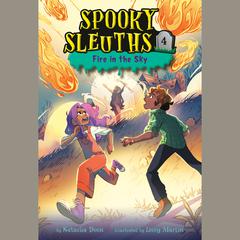Spooky Sleuths #4: Fire in the Sky Audiobook, by Natasha Deen