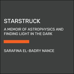 Starstruck: A Memoir of Astrophysics and Finding Light in the Dark Audiobook, by 