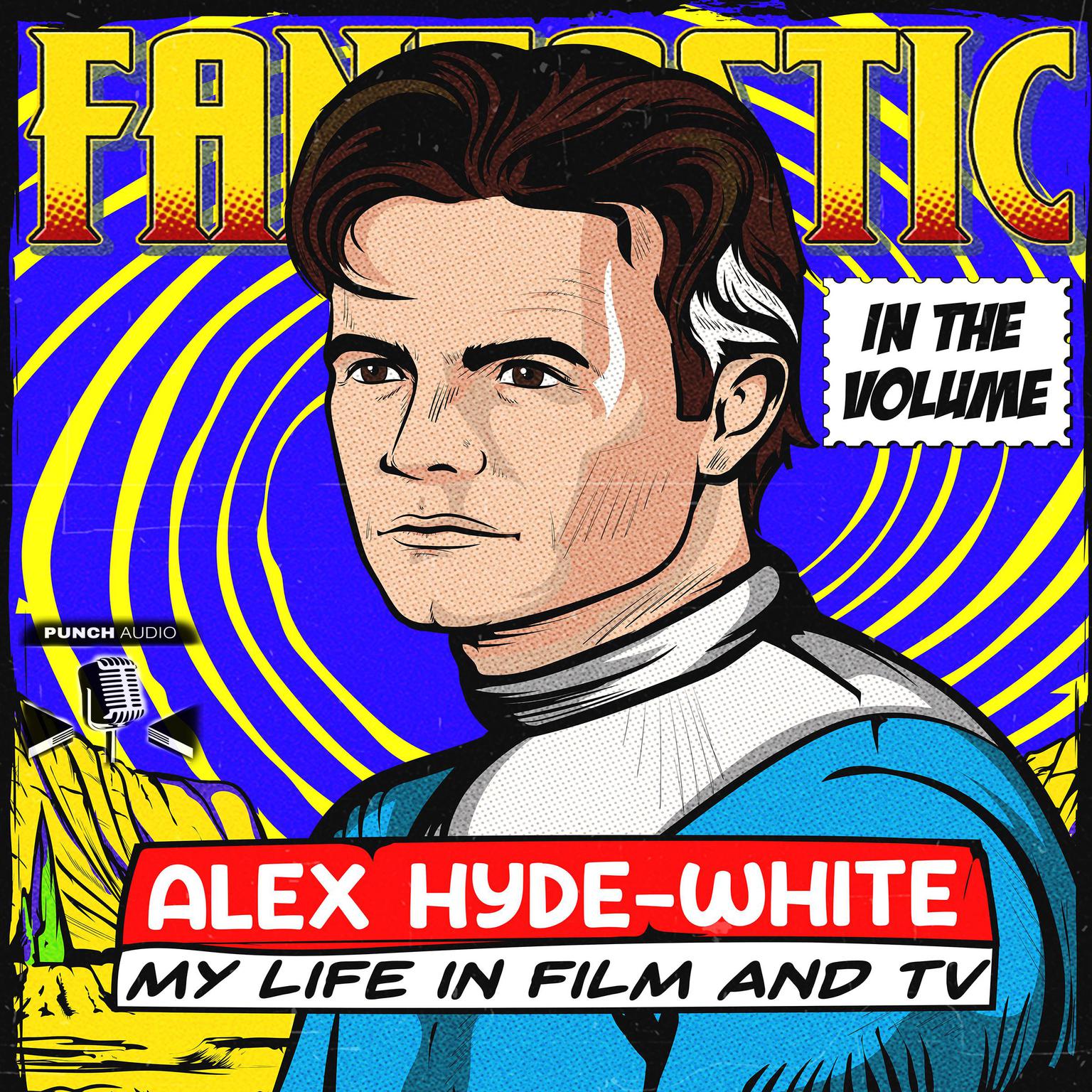 In the Volume: My Life in Film and TV Audiobook, by Alex Hyde-White