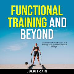 Functional Training and Beyond Audiobook, by Julius Cain