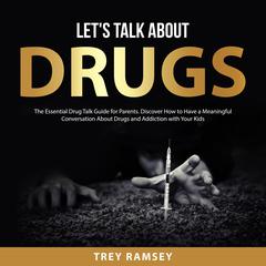Lets Talk About Drugs Audiobook, by Trey Ramsey