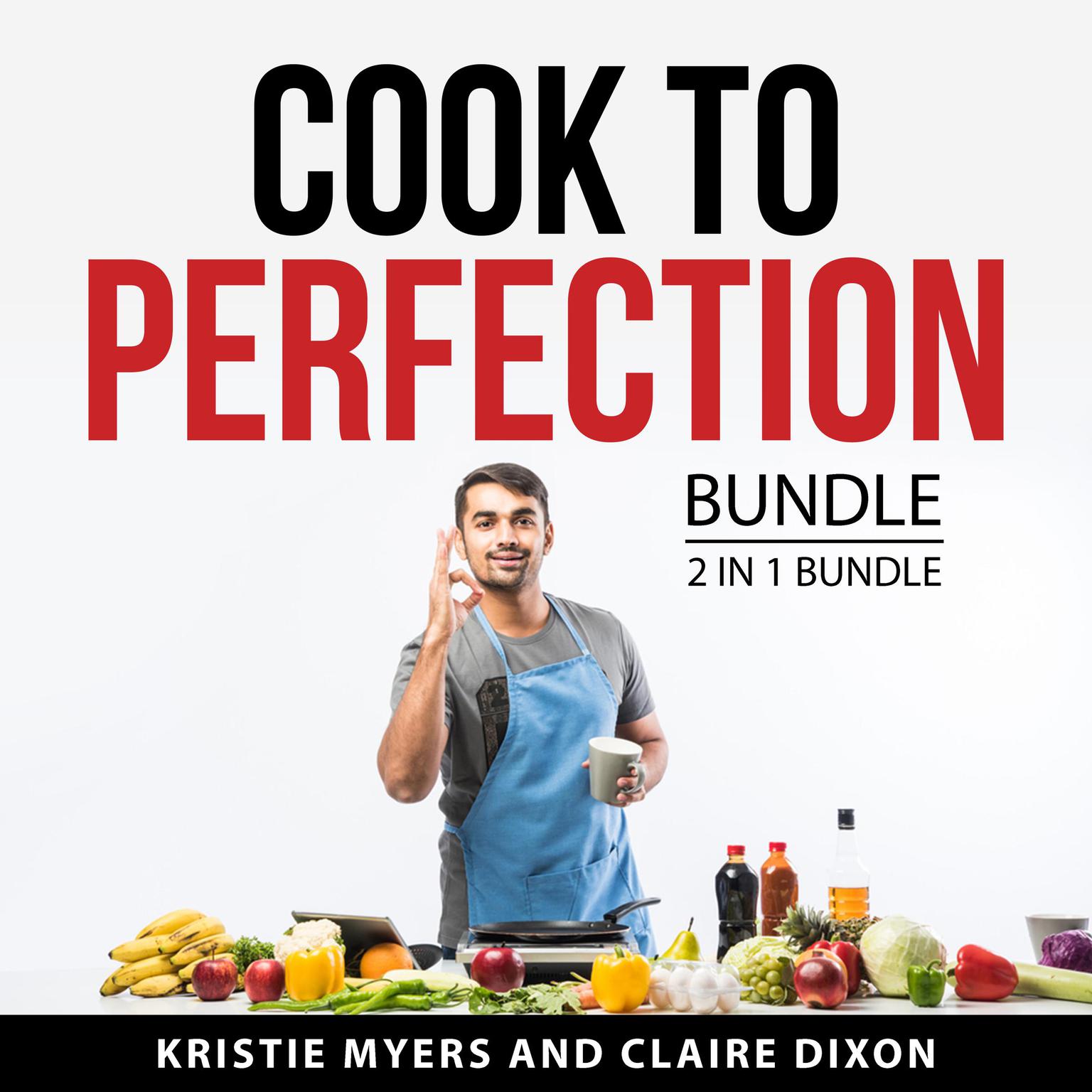 Cook to Perfection Bundle, 2 in 1 Bundle Audiobook, by Claire Dixon