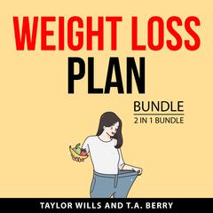 Weight Loss Plan Bundle, 2 in 1 Bundle Audiobook, by T.A. Berry
