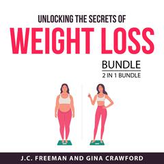 Unlocking the Secrets of Weight Loss Bundle, 2 in 1 Bundle Audiobook, by Gina Crawford