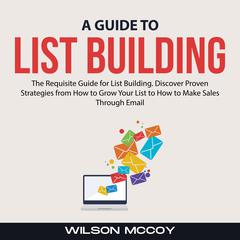 A Guide to List Building Audiobook, by Wilson McCoy