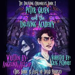 Peter Green and the Unliving Academy Audiobook, by Angelina Allsop