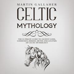 Celtic Mythology Audiobook, by Martin Gallaher
